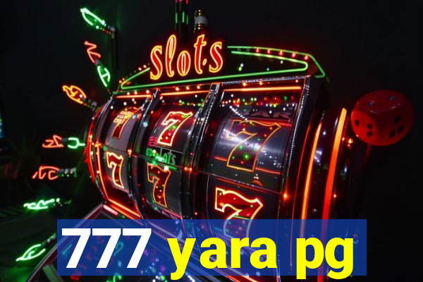 777 yara pg